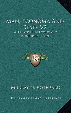 Könyv Man, Economy, And State V2: A Treatise On Economic Principles (1962) Murray N. Rothbard