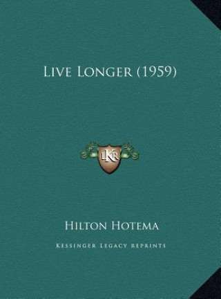 Kniha Live Longer (1959) Hilton Hotema