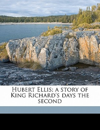 Kniha Hubert Ellis; A Story of King Richard's Days the Second Francis Davenant