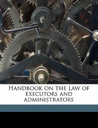 Книга Handbook on the Law of Executors and Administrators Simon Greenleaf Croswell