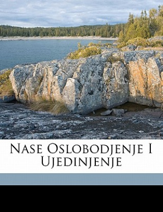 Libro Nase Oslobodjenje I Ujedinjenje Jurj a. 1854- Caric