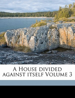 Buch A House Divided Against Itself Volume 3 Mrs (Margaret) 1828-1897 Oliphant