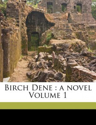 Knjiga Birch Dene: A Novel Volume 1 William Westall