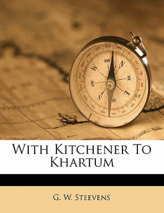 Knjiga With Kitchener to Khartum G. W. Steevens