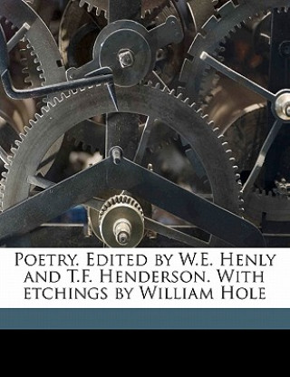 Kniha Poetry. Edited by W.E. Henly and T.F. Henderson. with Etchings by William Hole Volume 4 Robert Burns