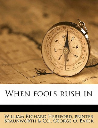 Kniha When Fools Rush in William Richard Hereford