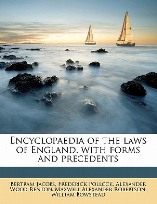 Könyv Encyclopaedia of the Laws of England, with Forms and Precedents Volume 4 Bertram Jacobs