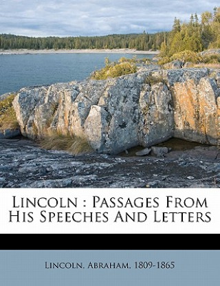 Libro Lincoln: Passages from His Speeches and Letters Abraham Lincoln