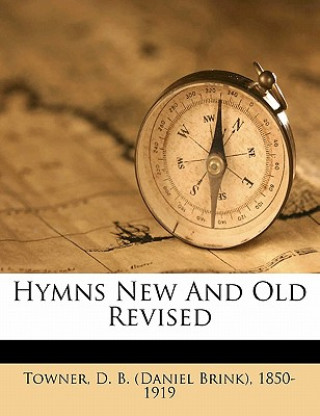 Knjiga Hymns New and Old Revised Daniel Brink Towner