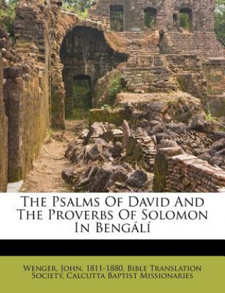 Kniha The Psalms of David and the Proverbs of Solomon in Bengali Wenger John 1811-1880