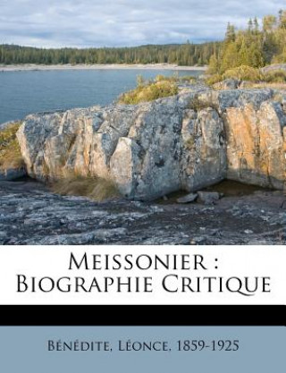 Książka Meissonier: biographie critique Benedite Leonce