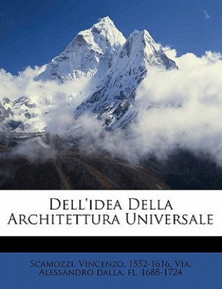 Kniha Dell'idea Della Architettura Universale Vincenzo Scamozzi