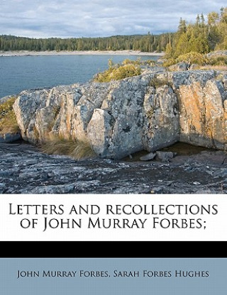 Buch Letters and Recollections of John Murray Forbes; John Murray Forbes