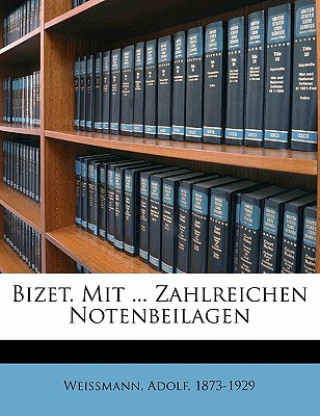 Kniha Bizet. Mit ... Zahlreichen Notenbeilagen Adolf Weissmann