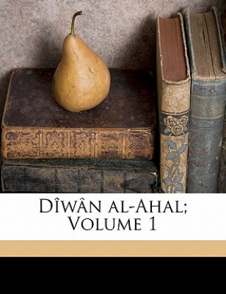 Buch Dîwân Al-Ahal; Volume 1 Ghiyth Ibn Ghawth Al-Taghlib Ca Akhal