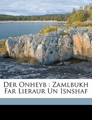 Kniha Der Onheyb: Zamlbukh Far Lieraur Un Isnshaf David Einhorn