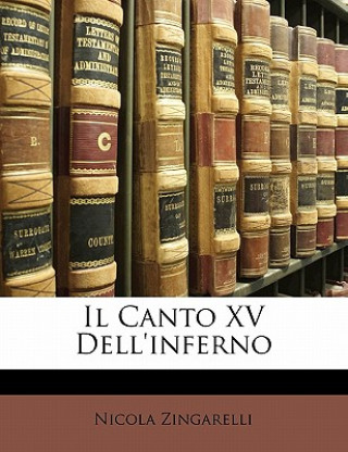 Kniha Il Canto XV Dell'inferno Nicola Zingarelli