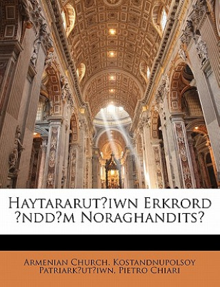 Kniha Haytararut&#699;iwn Erkrord &#282;ndd&#275;m Noraghandits&#699; Armenian Chur Patriark&#699;ut&#699;iwn
