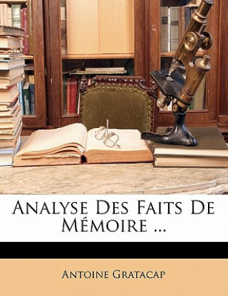 Könyv Analyse Des Faits de Mémoire ... Antoine Gratacap