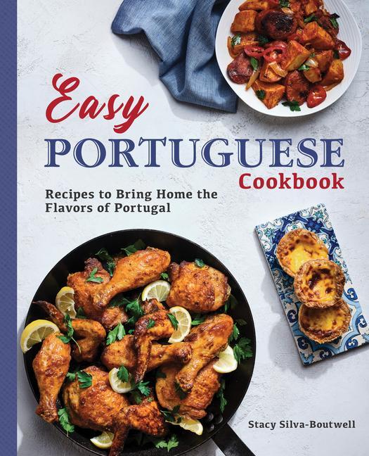Carte Easy Portuguese Cookbook: Recipes to Bring Home the Flavors of Portugal 