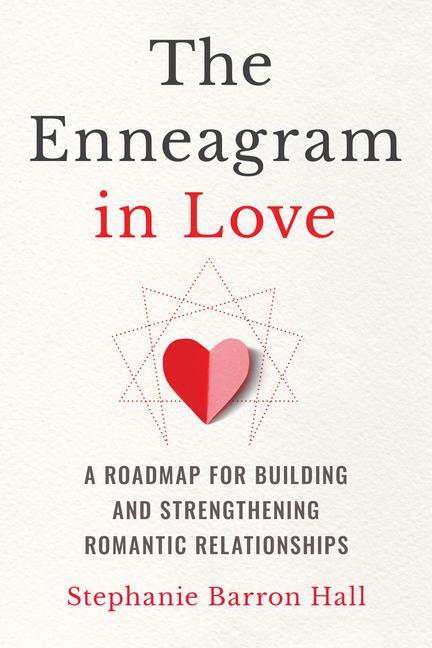 Carte The Enneagram in Love: A Roadmap for Building and Strengthening Romantic Relationships 