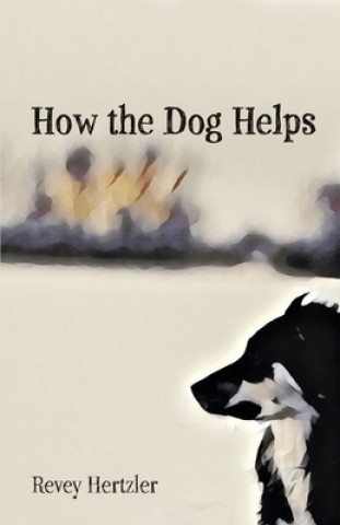 Книга How the Dog Helps Revey Hertzler
