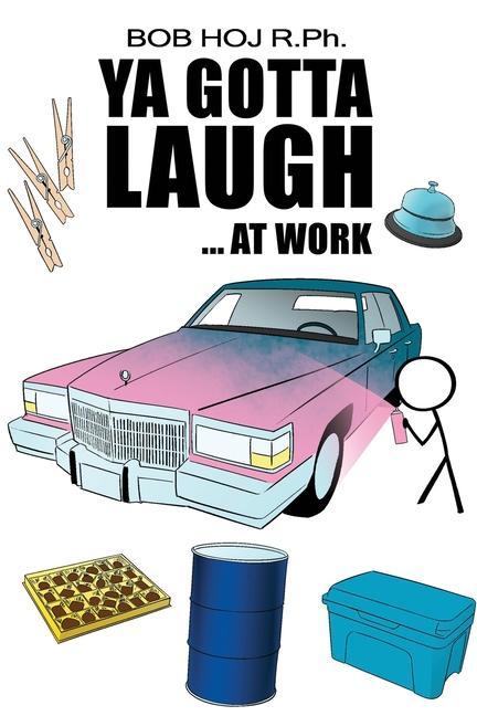 Книга Ya Gotta Laugh... At Work Bob Hoj R. Ph