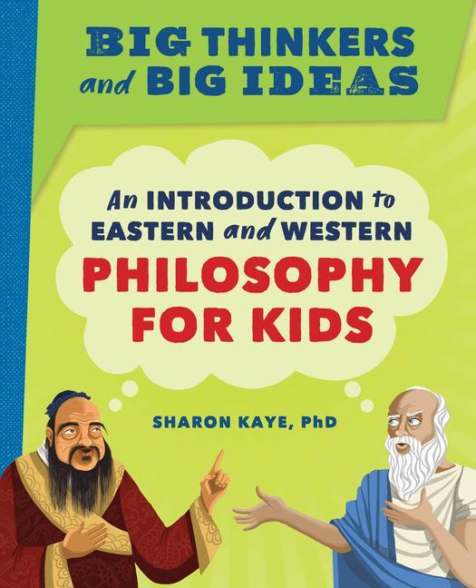 Kniha Big Thinkers and Big Ideas: An Introduction to Eastern and Western Philosophy for Kids 