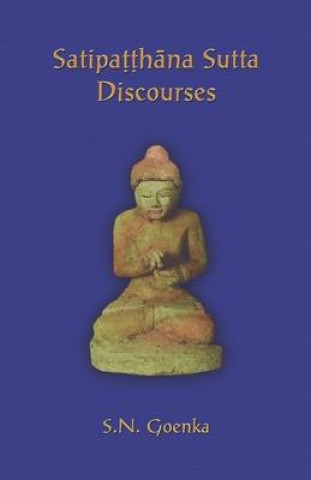 Книга Satipatthana Sutta Discourses: Talks from a course in Maha-satipatthana Sutta Patrick Given-Wilson