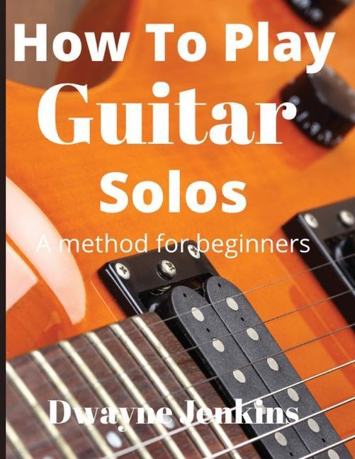 Könyv How To Play Guitar Solos 