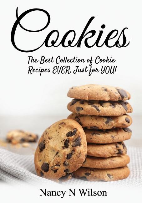 Könyv Cookies!: The Best Collection of Cookie Recipes EVER! Just for YOU! 