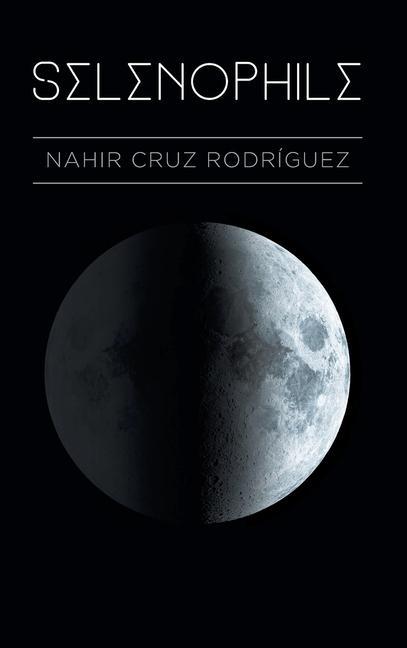 Knjiga Selenophile Nahir Cruz Rodriguez