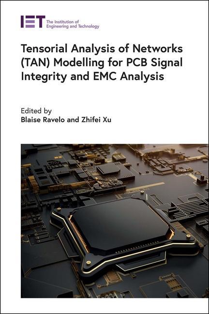 Kniha Tensorial Analysis of Networks (TAN) Modelling for PCB Signal Integrity and EMC Analysis Zhifei Xu