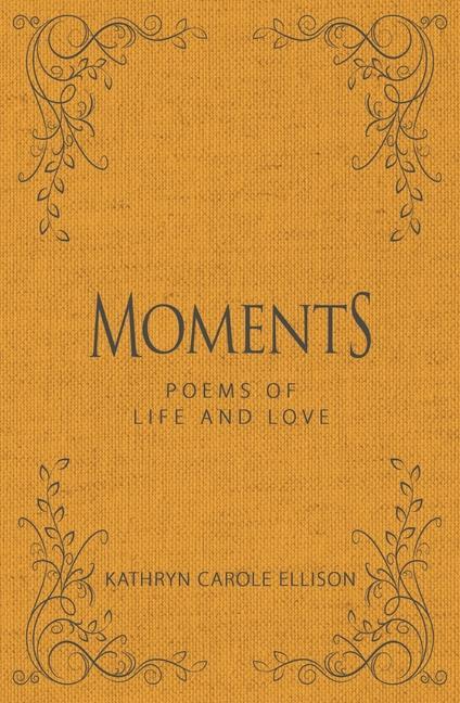 Boek Moments: Poems of Life and Love Kathryn Carole Ellison