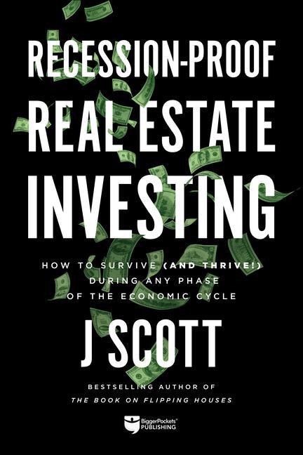 Книга Recession-Proof Real Estate Investing: How to Survive (and Thrive!) During Any Phase of the Economic Cycle 