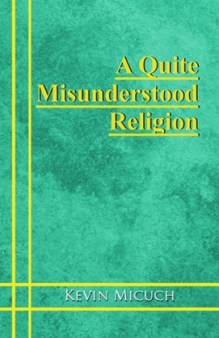 Книга A Quite Misunderstood Religion Kevin Micuch