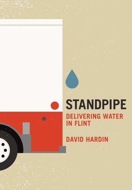 Knjiga Standpipe: Delivering Water in Flint David Hardin