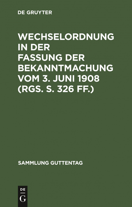 Carte Wechselordnung in Der Fassung Der Bekanntmachung Vom 3. Juni 1908 (Rgs. S. 326 Ff.) 