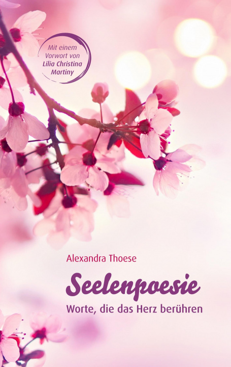 Книга Seelenpoesie - Worte, die das Herz berühren Alexandra Thoese