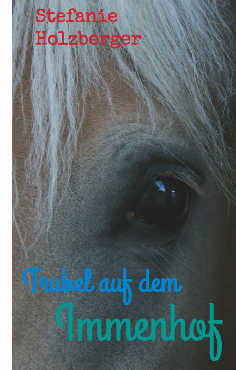 Knjiga Trubel auf dem Immenhof Stefanie Holzberger