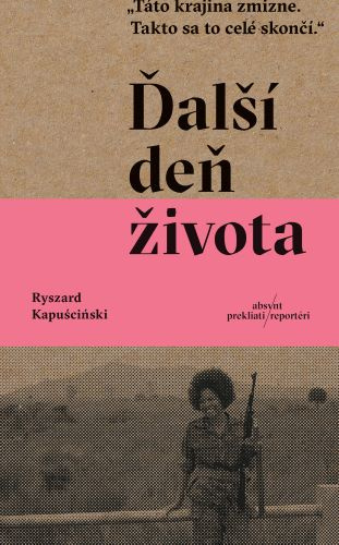 Kniha Ďalší deň života Ryszard Kapuściński