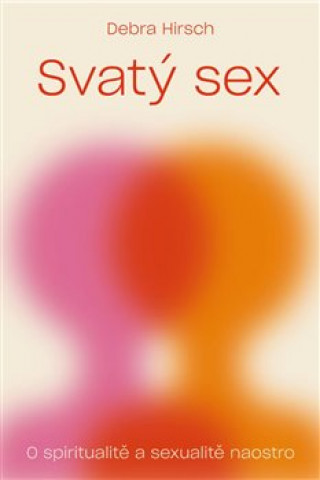 Kniha Svatý sex Debra Hirsch