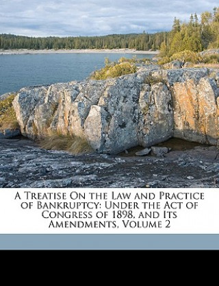 Книга A Treatise on the Law and Practice of Bankruptcy: Under the Act of Congress of 1898, and Its Amendments, Volume 2 Henry Campbell Black