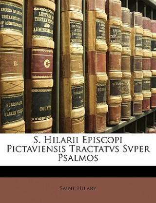 Könyv S. Hilarii Episcopi Pictaviensis Tractatvs Svper Psalmos Saint Hilary