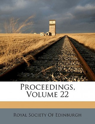 Libro Proceedings, Volume 22 Society Of E Royal Society of Edinburgh