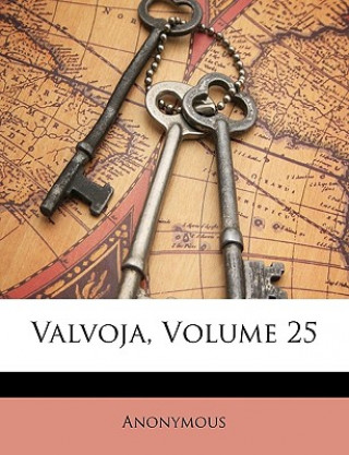 Könyv Valvoja, Volume 25 Anonymous