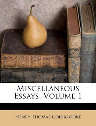 Könyv Miscellaneous Essays, Volume 1 Henry Thomas Colebrooke