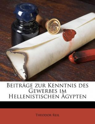 Książka Beitrage Zur Kenntnis Des Gewerbes Im Hellenistischen Agypten Theodor Reil