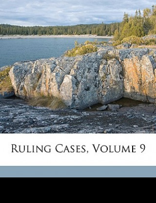 Book Ruling Cases, Volume 9 Irving Browne