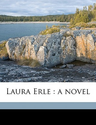 Kniha Laura Erle: A Novel Volume 3 Anonymous